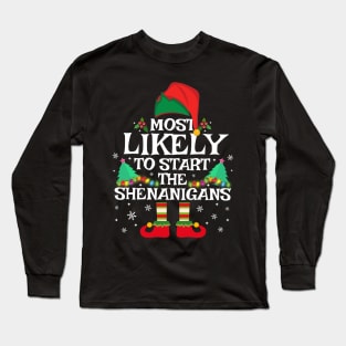 Most Likely To Start The Shenanigans Xmas Family Matching Long Sleeve T-Shirt
